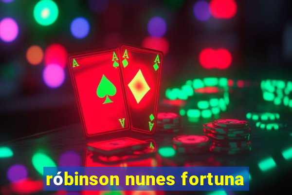 róbinson nunes fortuna